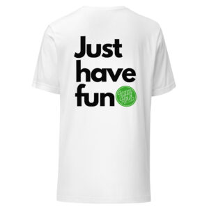 JUST HAVE FUN TEE (WHITE)